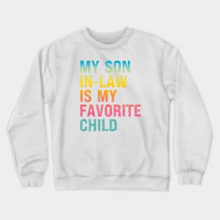 My Son In Law Is My Favorite Child Crewneck Sweatshirt